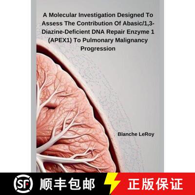【3-4周达】A Molecular Investigation Designed To Assess The Contribution Of Abasic/1,3-Diazine-Defici... [9798230847380]
