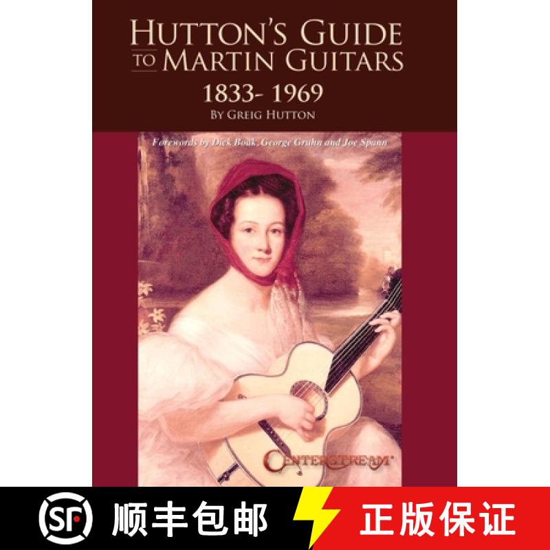 【3-4周达】Hutton's Guide to Martin Guitars: 1833-1969 - By Greig Hutton with Forewords by Dick Boak,... [9781574244113]