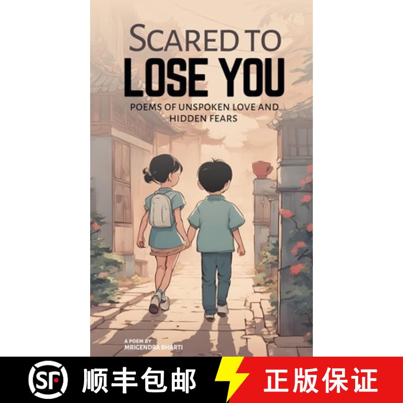 【3-4周达】Scared to Lose You; Poems of Unspoken Love and Hidden Fears [9798227637901]