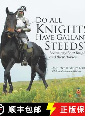 预订 Do All Knights Have Gallant Steeds? Learning about Knights and their Horses - Ancient History Bo... [9798869432759]