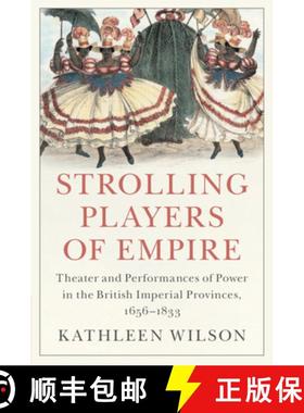 【3-4周达】Strolling Players of Empire: Theater and Performances of Power in the British Imperial Pro... [9781108790819]