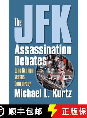 预订 The JFK Assassination Debates: Lone Gunman Versus Conspiracy [9780700616251]