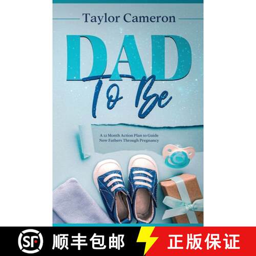 【3-4周达】Dad To Be: A 12 Month Action Plan to Guide New Fathers Through Pregnancy [9781922346605]