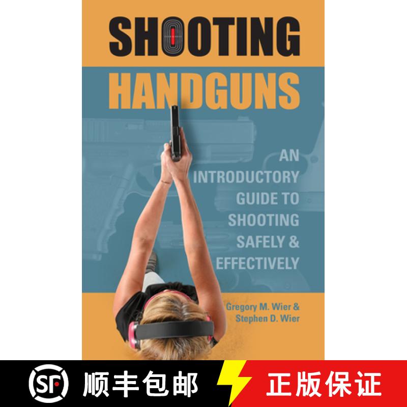 【3-4周达】Shooting Handguns: An Introductory Guide to Shooting Safely and Effectively: An Introducto... [9780764358371]