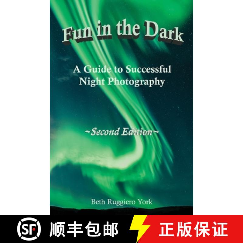 【3-4周达】Fun in the Dark: A Guide to Successful Night Photography: A Guide to Successful Night Phot... [9781636494234]