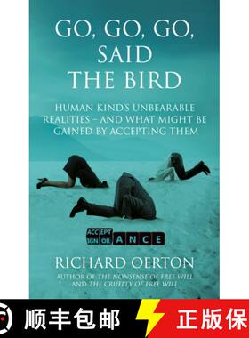 【3-4周达】Go, Go, Go, Said the Bird: Human kind’s unbearable realities – and what might be gained ... [9781836281016]