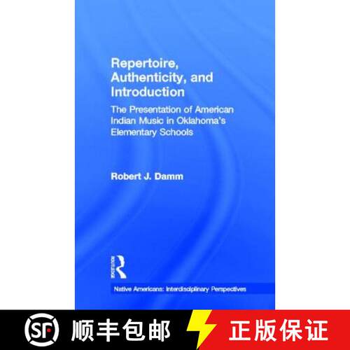 【3-4周达】精装 Repertoire, Authenticity and Introduction: The Presentation of American Indian Music ... [9780815338147]