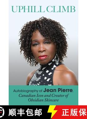 【3-4周达】Uphill Climb: Autobiography of Jean Pierre, Canadian Icon and Creator of Obsidian Skincare [9781777312909]