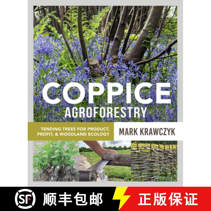 【2-3周达】Coppice Agroforestry : Tending Trees for Product, Profit, and Woodland Ecology [9780865719705]
