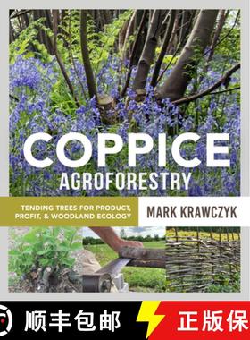【3-4周达】Coppice Agroforestry : Tending Trees for Product, Profit, and Woodland Ecology [9780865719705]