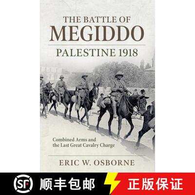 【3-4周达】The 1918 Battle of Megiddo: The Last Great Cavalry Operation and the Ramifications for the... [9781804513293]