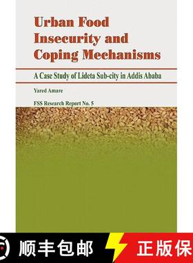 【3-4周达】Urban Food Insecurity and Coping Mechanisms. A Case Study of Lideta Sub-city in Addis Ababa [9789994450343]