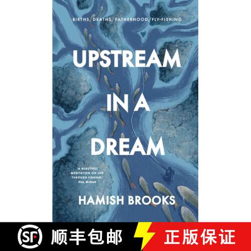 【3-4周达】Upstream in a Dream : Births, deaths, fatherhood, fly fishing [9781764007900]