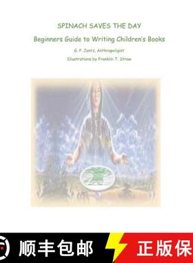 预订 Spinach Saves The Day!: Beginners Guide to Writing Children's Books [9780988243637]