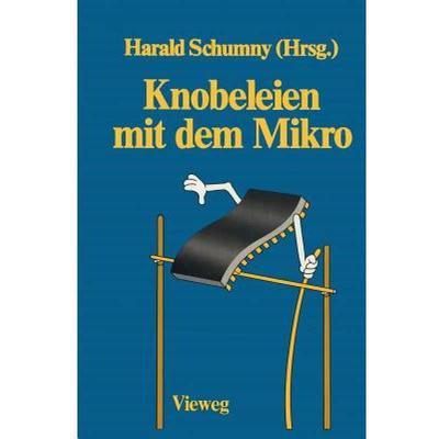 【4周达】Knobeleien mit dem Mikro : 8 Aufgaben, gelöst mit 15 verschiedenen Computern in 57 Versione... [9783528043490]