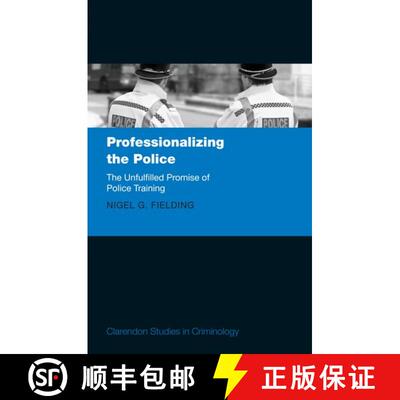 【3-4周达】Professionalizing the Police: The Unfulfilled Promise of Police Training [9780198817475]