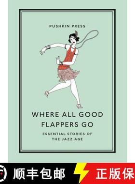 【3-4周达】Where All Good Flappers Go: Essential Stories of the Jazz Age [9781782279303]