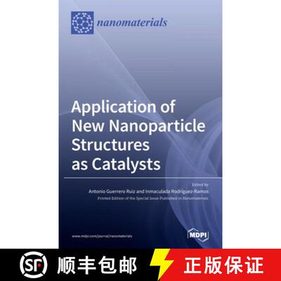 【3-4周达】精装 Application of New Nanoparticle Structures as Catalysts [9783039432509]