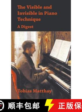 【3-4周达】The Visible and Invisible in Piano Technique - A Digest [9781528771351]