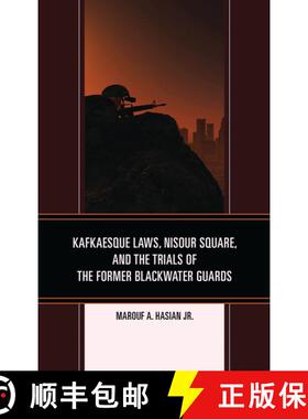 【3-4周达】Kafkaesque Laws, Nisour Square, and the Trials of the Former Blackwater Guards [9781683930594]