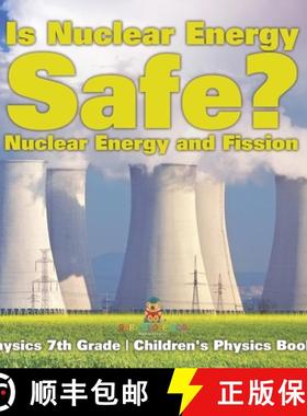 预订 Is Nuclear Energy Safe? -Nuclear Energy and Fission - Physics 7th Grade | Children's Physics Books [9798869431110]