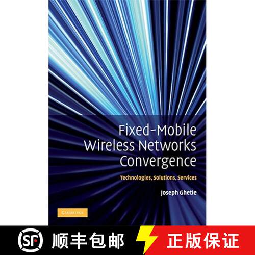 【3-4周达】精装 Fixed-Mobile Wireless Networks Convergence: Technologies, Solutions, Services [9780521513562]