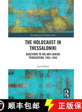 【3-4周达】The Holocaust in Thessaloniki: Reactions to the Anti-Jewish Persecution, 1942-1943 [9781032236704]