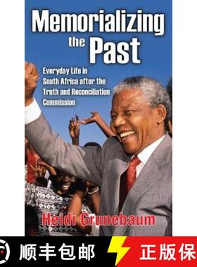 【3-4周达】Memorializing the Past: Everyday Life in South Africa After the Truth and Reconciliation C... [9781412814737]