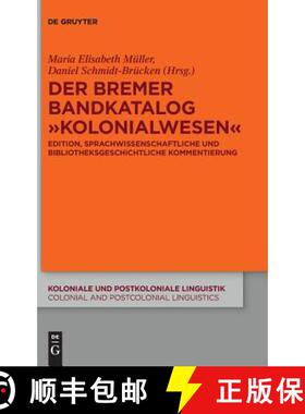 预订 Der Bremer Bandkatalog Kolonialwesen: Edition, Sprachwissenschaftliche Und Bibliotheksgeschichtl... [9783110376258]