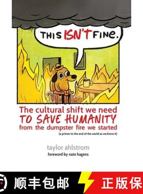 【3-4周达】This Isn't Fine: The Cultural Shift We Need to Save Humanity from the Dumpster Fire We Sta... [9798985033373]