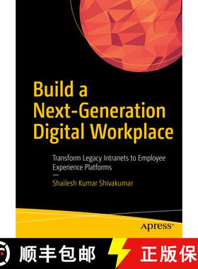 【3-4周达】Build a Next-Generation Digital Workplace : Transform Legacy Intranets to Employee Experie... [9781484255117]