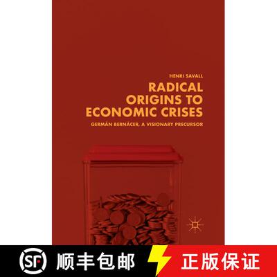 【3-4周达】Radical Origins to Economic Crises : Germán Bernácer, A Visionary Precursor [9783030066475]