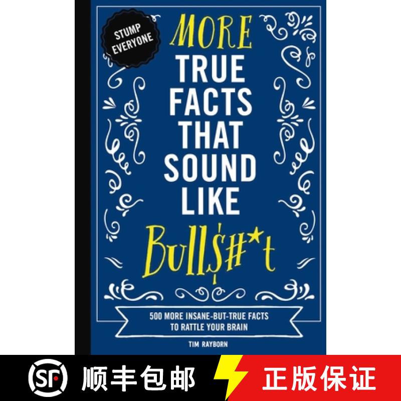 【3-4周达】More True Facts That Sound Like Bull$#*t: 500 More Insane-But-True Facts to Rattle Your Br... [9781604339956]
