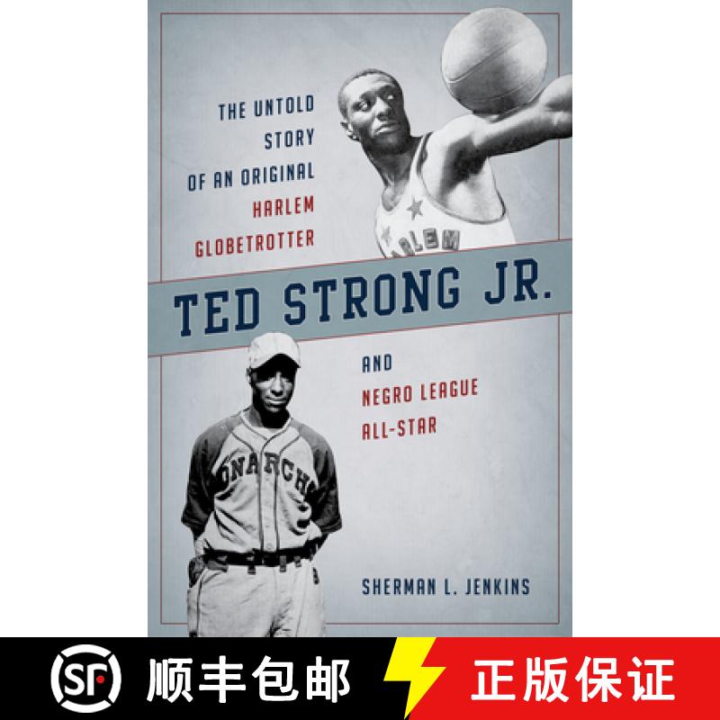 【3-4周达】Ted Strong Jr. : The Untold Story of an Original Harlem Globetrotter and Negro Leagues All... [9781538192306]