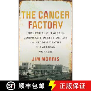 【3-4周达】The Cancer Factory: Industrial Chemicals, Corporate Deception, and the Hidden Deaths of Am... [9780807016428]