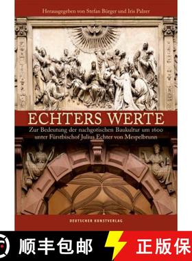 预订 Echters Werte : Zur Bedeutung der nachgotischen Baukultur um 1600 unter Furstbischof Julius Echt... [9783422969018]