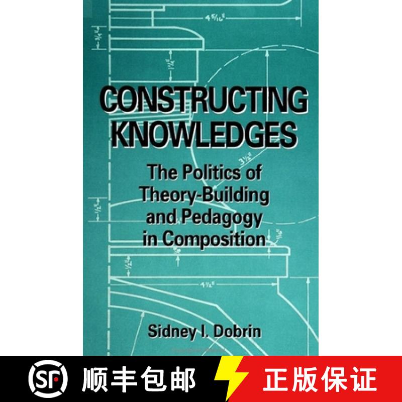 【3-4周达】Constructing Knowledges: The Politics of Theory-Building and Pedagogy in Composition [9780791433447]