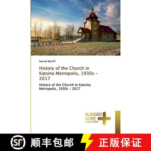 预订 History of the Church in Katsina Metropolis, 1930s - 2017 [9786137825068]