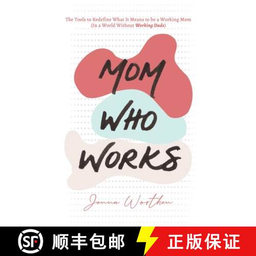 【3-4周达】Mom Who Works: The Tools to Redefine What It Means to be a Working Mom (In a World Without... [9798986131108]
