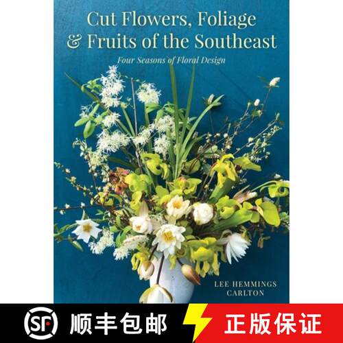 【3-4周达】精装 Cut Flowers, Foliage and Fruits of the Southeast : Four Seasons of Floral Design [9781493044429]