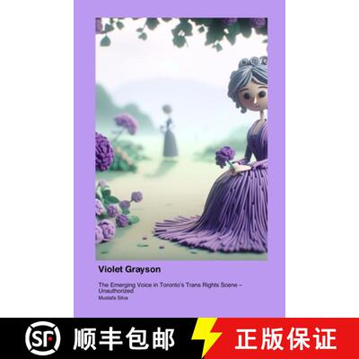 【3-4周达】Violet Grayson: The Emerging Voice in Toronto's Trans Rights Scene - Unauthorized [9781779695444]