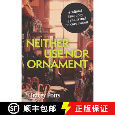 【3-4周达】精装 Neither use nor ornament : A cultural biography of clutter and procrastination [9781526173928]