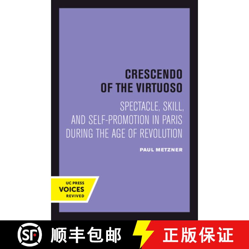 【3-4周达】Crescendo of the Virtuoso: Spectacle, Skill, and Self-Promotion in Paris During the Age of... [9780520414273]