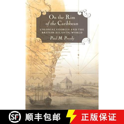 【3-4周达】On the Rim of the Caribbean: Colonial Georgia and the British Atlantic World [9780820345031]