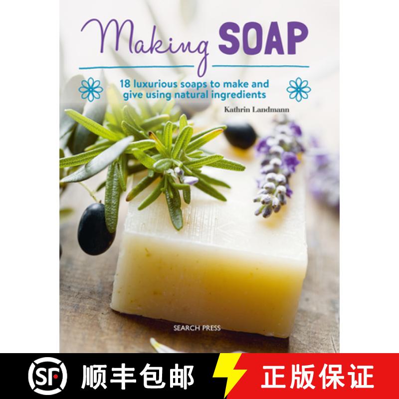 【2-3周达】Making Soap: 18 Luxurious Soaps to Make and Give Using Natural Ingredients [9781782216230]