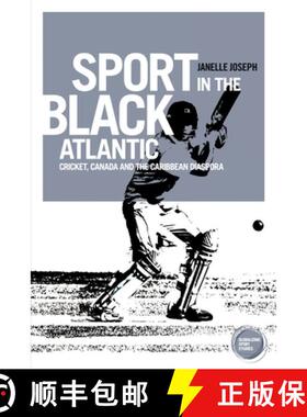 【3-4周达】Sport in the Black Atlantic : Cricket, Canada and the Caribbean diaspora [9781784994075]