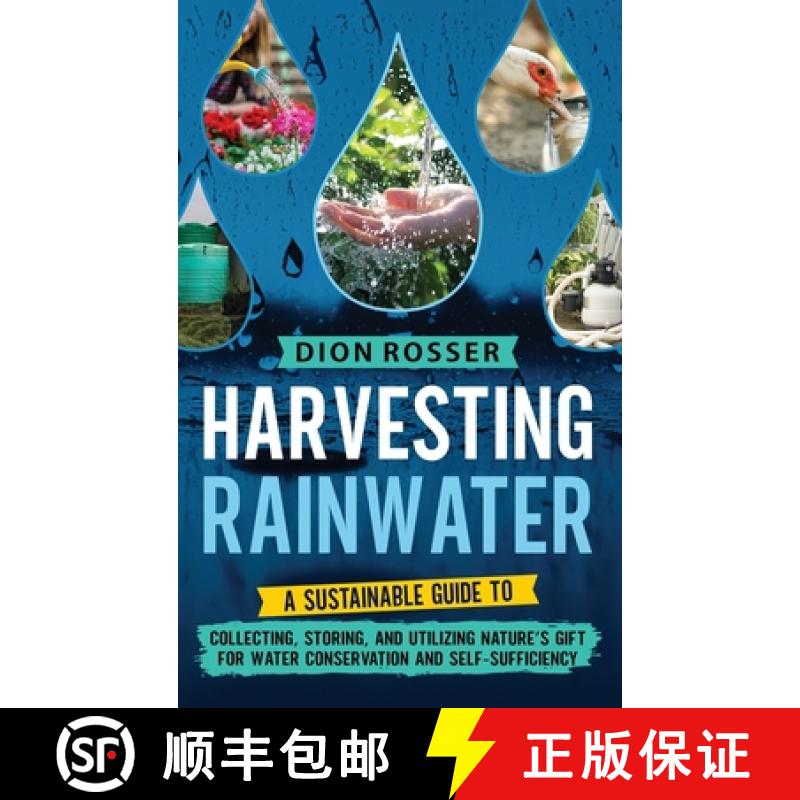 【2-3周达】Harvesting Rainwater: A Sustainable Guide to Collecting, Storing, and Utilizing Nature's G... [9781638183198]
