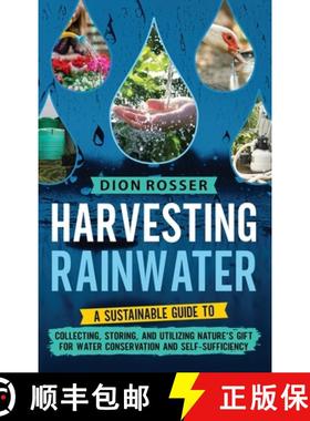 【3-4周达】Harvesting Rainwater: A Sustainable Guide to Collecting, Storing, and Utilizing Nature's G... [9781638183198]