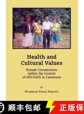 预订 Health and Cultural Values: Female Circumcision Within the Context of HIV/AIDS in Cameroon [9781443826426]