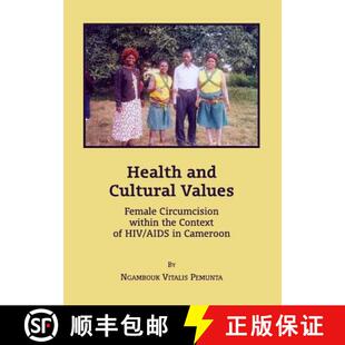 预订 Health and Cultural Values: Female Circumcision Within the Context of HIV/AIDS in Cameroon [9781443826426]